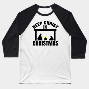 KEEP CHRIST IN CHRISTMAS Simple Nativity Baseball T-Shirt